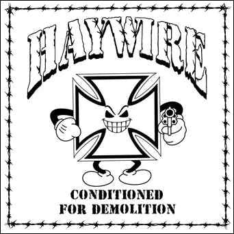 HAYWIRE - CONDITIONED FOR DEMOLITION