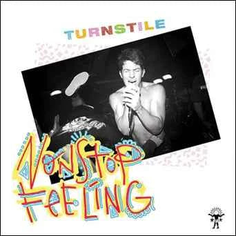 TURNSTILE - NON STOP FEELING